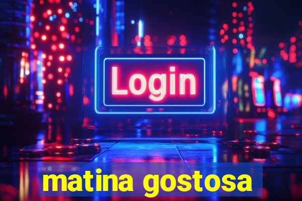 matina gostosa